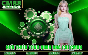 CM88 🎖️ Trải Nghiệm Cá Cược Thế Hệ Mới Cực Kỳ Lôi Cuốn